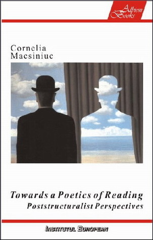 Read Online Towards a Poetics of Reading: Poststructuralist Perspectives - Cornelia Macsiniuc | PDF