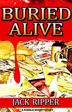 Read Buried Alive: When a house hoarder comes up missing, her neice investigates And finds a horrible surprise! - Jack Ripper | ePub