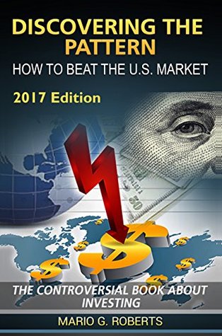 Download Discovering The Pattern: How To Beat the U.S. Market - 2017 Edition - M. G. Roberts | PDF