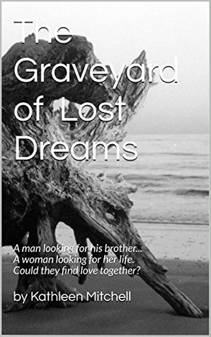 Read The Graveyard of Lost Dreams: A man looking for his brother A woman looking for her life. Could they find love together? (The Radnor Legacy Book 1) - Kathleen Mitchell file in ePub