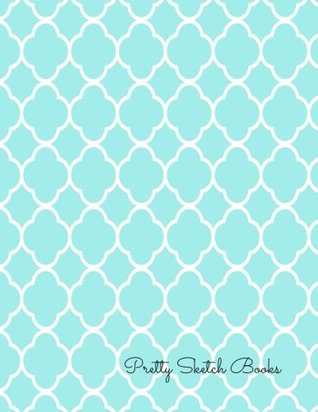 Read Pretty Sketch Books: Quatrefoil For Art Artists to draw Designers Design Sketches Drawing Note Taking. Cool Notebook Journal Book Pad For Men Women Boys Girls Blank 8.5 inch by 11in 100 pages -  | ePub