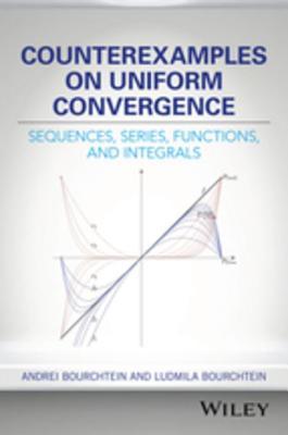 Full Download Counterexamples on Uniform Convergence: Sequences, Series, Functions, and Integrals - Andrei Bourchtein file in ePub