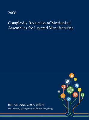 Full Download Complexity Reduction of Mechanical Assemblies for Layered Manufacturing - Hin-Yan Peter Chow | ePub