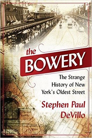 Download The Bowery: The Strange History of New York's Oldest Street - Stephen Paul Devillo | ePub