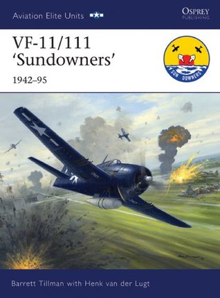 Read VF-11/111 Â?SundownersÂ? 1942Â?95 (Aviation Elite Units) - Barrett Tillman | ePub