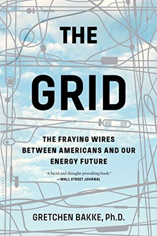 Download The Grid: The Fraying Wires Between Americans and Our Energy Future - Gretchen Bakke file in ePub