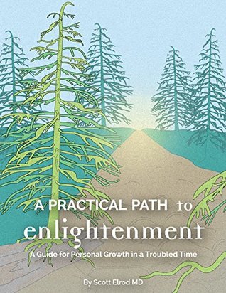 Download A Practical Path to Enlightenment: A Guide for Personal Growth in a Troubled Time - Scott Elrod file in PDF