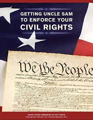 Read Online Getting Uncle Sam to Enforce Your Civil Rights - U.S. Commission on Civil Rights file in ePub