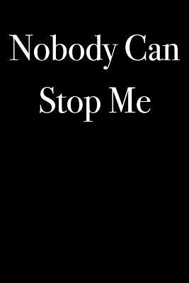 Read Online Nobody Can Stop Me: Blank Lined Journal - 6x9 - Motivational Inspirational -  file in PDF
