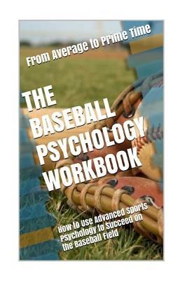 Download The Baseball Psychology Workbook: How to Use Advanced Sports Psychology to Succeed on the Baseball Field - Danny Uribe MASEP | PDF