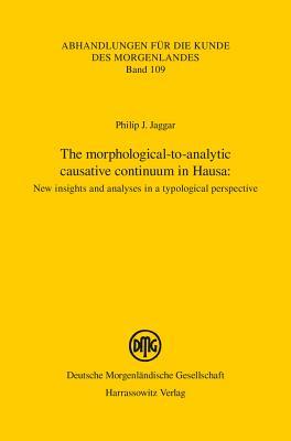 Read Online The Morphological-To-Analytic Causative Continuum in Hausa: New Insights and Analyses in a Typological Perspective - Philipp J. Jaggar file in ePub
