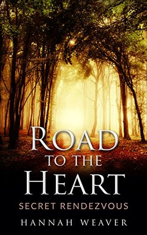 Download Road to the Heart: Secret Rendezvous (An Amish Romance) - Hannah Weaver | PDF