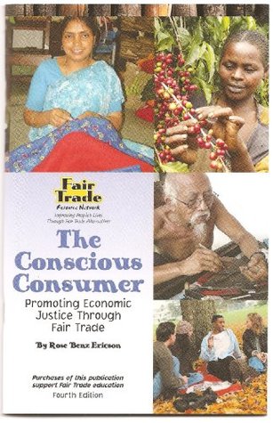 Read Online The Conscious Consumer: Promotic Economic Justice Through Fair Trade - Rose Benz Ericson | PDF