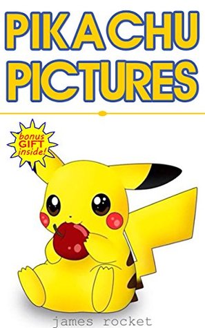 Full Download GREAT PIKACHU PICTURES: ALL ABOUT POKEMON! (BIG XXL COMPLETE COLLECTION Book 14) - JESSIE ROCKET file in ePub