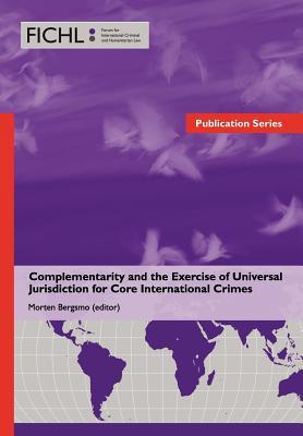 Download Complementarity and the Exercise of Universal Jurisdiction for Core International Crimes - Morten Bergsmo file in PDF
