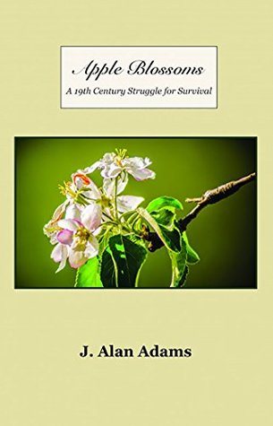 Full Download Apple Blossoms: A 19th Century Struggle for Survival - J. Alan Adams file in PDF