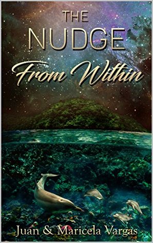 Read The Nudge From Within: Know what your nudges are trying to tell you - Juan Vargas file in ePub
