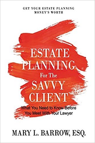 Full Download Estate Planning for the Savvy Client: What You Need to Know Before You Meet With Your Lawyer (Savvy Client Series, #1) - Mary L. Barrow file in ePub