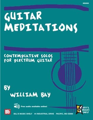 Read Guitar Meditations: Contemplative Solos for Plectrum Guitar - William Bay | PDF