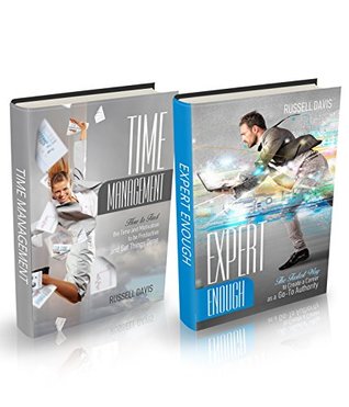 Download Time Management Tips: 2 Manuscripts - How to Find the Time and Motivation to be Productive and Get Things Done and The Fastest Way to Create a Career as a Go-To Authority - Russell Davis | PDF