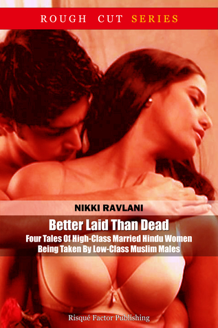 Download Better Laid Than Dead: Four Tales Of High-Class Married Hindu Women Being Taken By Low-Class Muslim Males - Nikki Ravlani | ePub