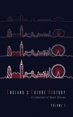 Read England's Future History: Volume 1: A Collection of Short Stories - Jonathan Brown file in PDF