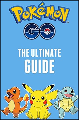 Read Pokemon GO: The Ultimate Pokemon GO Guide: Everything you need to know to become a pro at Pokémon GO - Ashley Thorne-Jeffrey file in PDF