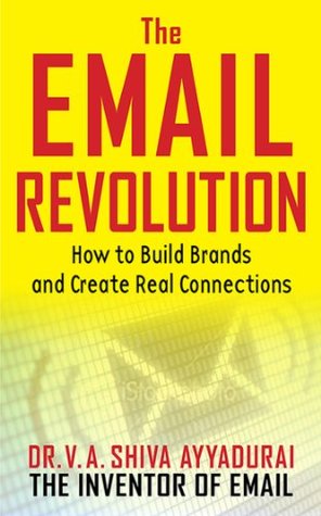 Read Online The Email Revolution: How to Build Brands and Create Real Connections - V.A. Shiva Ayyadurai file in ePub