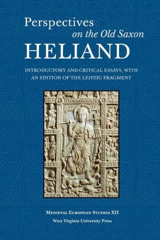 Read Online Perspectives on the Old Saxon Heliand: Introductory and Critical Essays, with an Edition of the Leipzig Fragment - Valentine A. Pakis | PDF