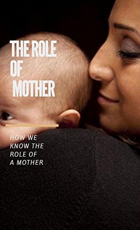Read The Role Of Mother, How We Know The Role Of a Mother - Robet Steven file in PDF