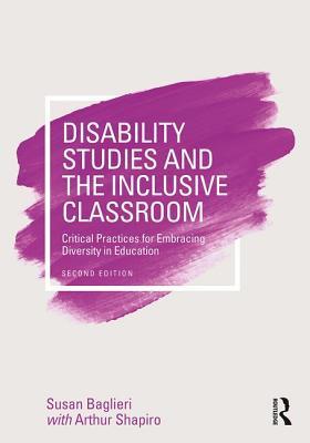 Read Online Disability Studies and the Inclusive Classroom: Critical Practices for Embracing Diversity in Education - Susan Baglieri file in ePub