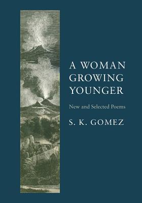 Full Download A Woman Growing Younger: New and Selected Poems - S K Gomez file in ePub