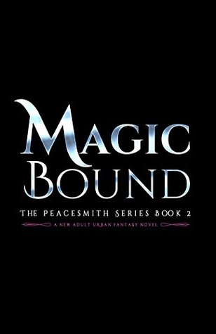 Read Magic Bound: The Peacesmith Series Book 2, A New Adult Urban Fantasy Novel - Carly Hansen file in ePub