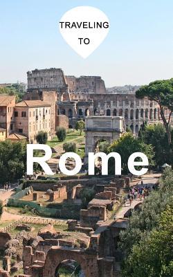 Download Traveling to Rome: Blank Travel Journal, 5 X 8, 108 Lined Pages (Travel Planner & Organizer) -  file in ePub
