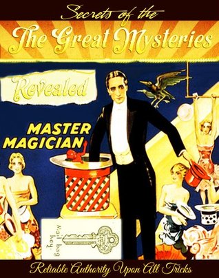 Read Online Secrets of the Great Mysteries - Now Revealed - Master Magician Oudini | ePub