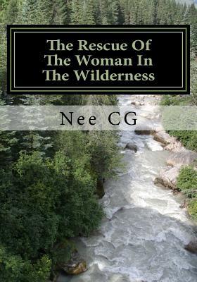 Read Online Rescue Of The Woman In The Wilderness: The Sudden Awakening Of The By Word African Americans - Nee Cee G | PDF