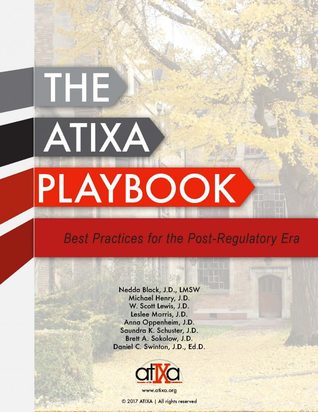 Read Online The ATIXA Playbook: Best Practices for the Post-Regulatory Era - Nedda Black, et al | PDF