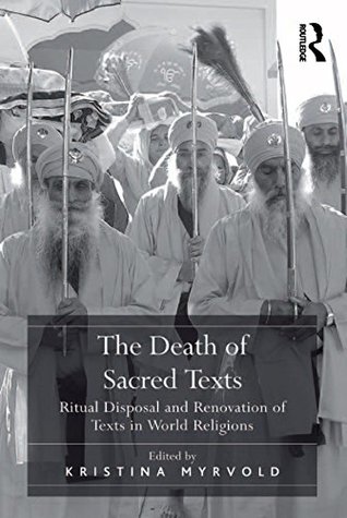 Download The Death of Sacred Texts: Ritual Disposal and Renovation of Texts in World Religions - Kristina Myrvold file in PDF