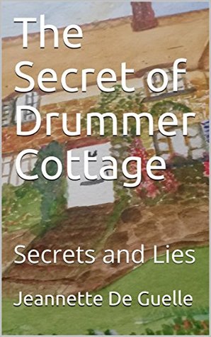 Download The Secret of Drummer Cottage: Secrets and Lies - Jeannette De Guelle file in PDF