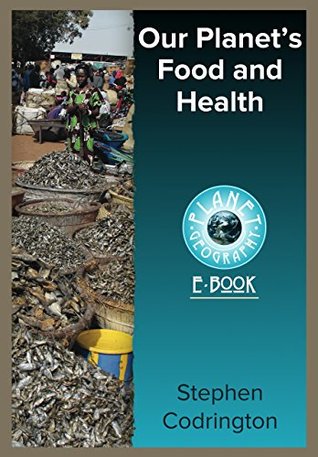 Download Our Planet's Food and Health (Planet Geography Book 9) - Stephen Codrington | ePub