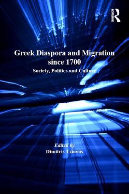 Read Greek Diaspora and Migration Since 1700: Society, Politics and Culture - Dimitris Tziovas | PDF