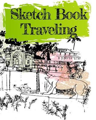 Read Online Sketch Book Traveling: Blank Journals to Write In, Doodle In, Draw in or Sketch In, 8 X 10, 150 Unlined Blank Pages (Blank Notebook & Diary) -  file in PDF