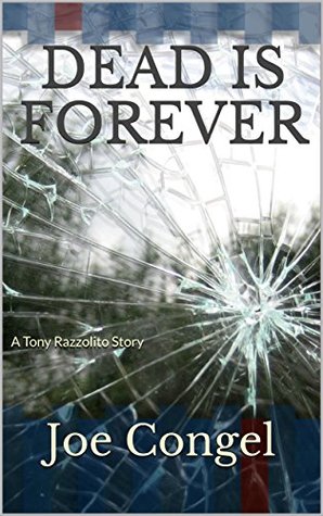 Read DEAD IS FOREVER: A Tony Razzolito PI Story (The Razzman Files Book 1) - Joe Congel | ePub