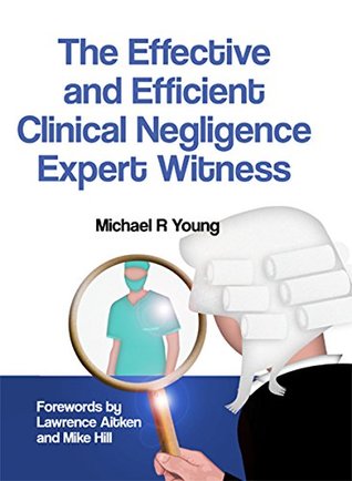 Read The Effective and Efficient Clinical Negligence Expert Witness - Michael R. Young file in PDF