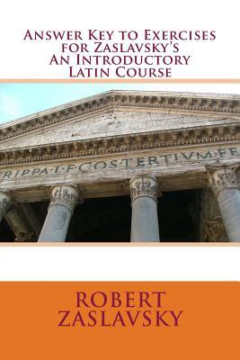 Full Download Answer Key to Exercises for Zaslavsky's an Introductory Latin Course - Robert Zaslavsky file in ePub