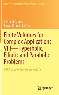 Read Finite Volumes for Complex Applications VIII - Hyperbolic, Elliptic and Parabolic Problems: Fvca 8, Lille, France, June 2017 - Clement Cances | ePub