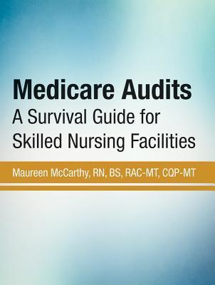 Download Medicare Audits in Long-Term Care, Second Edition: A Guide to RACs, MACs, and UPICs - Maureen McCarthy | PDF