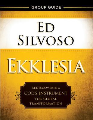 Read Ekklesia Group Guide: Rediscovering God's Instrument for Global Transformation - Ed Silvoso file in ePub