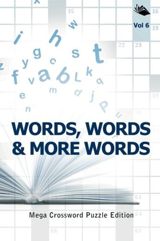 Full Download Words, Words & More Words Vol 6: Mega Crossword Puzzle Edition - Speedy Publishing | ePub