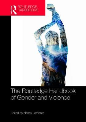 Full Download The Routledge Handbook of Gender and Violence - Nancy Lombard | PDF